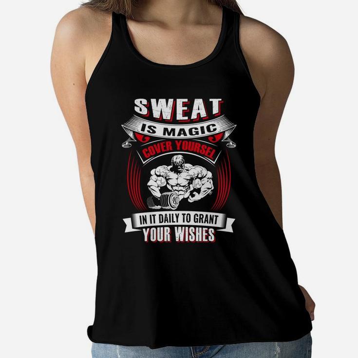 Sweat Is Magic Cover Yourself In It Daily To Grant Your Wishes For Being Strong Gymer Ladies Flowy Tank