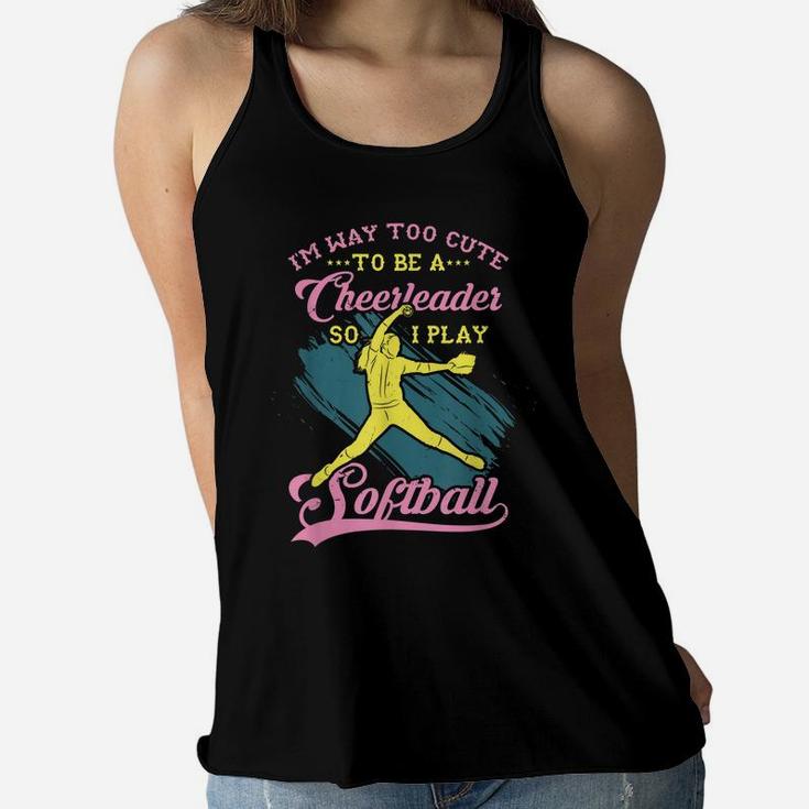 Too Cute To Be A Cheerleader Funny Softball Girl Women Flowy Tank