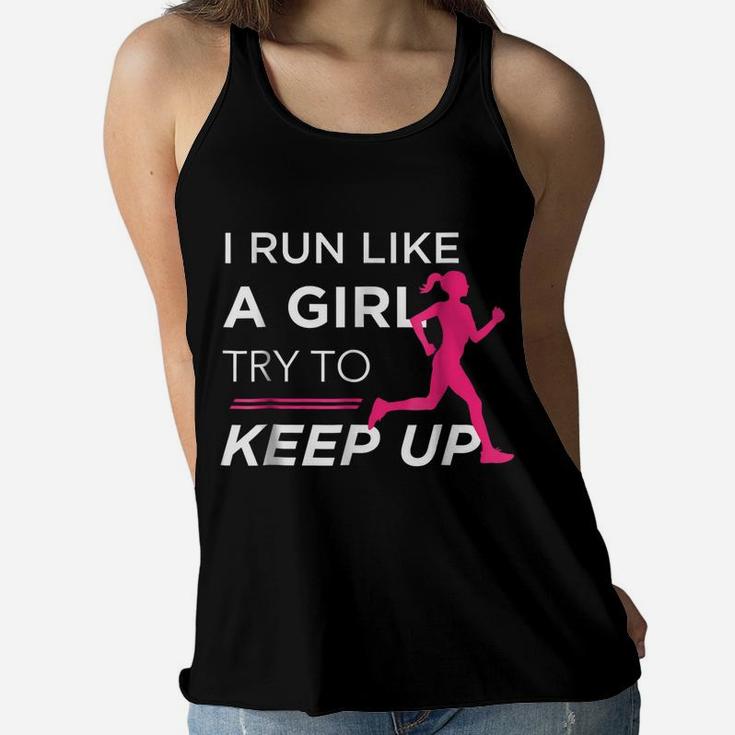 Tshirt For Female Runners - I Run Like A Girl Try To Keep Up Women Flowy Tank