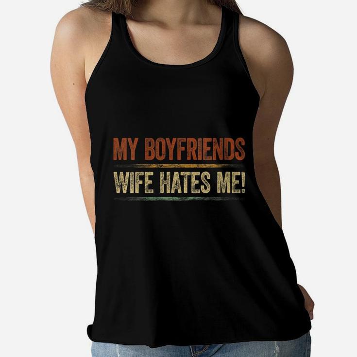 Womens My Boyfriends Wife Hates Me Shirt Girls Tee Women Feminist Women Flowy Tank