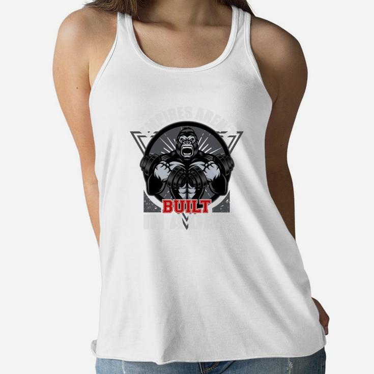 Empires Are Not Built In A Day Strongest Bodybuilding Ladies Flowy Tank