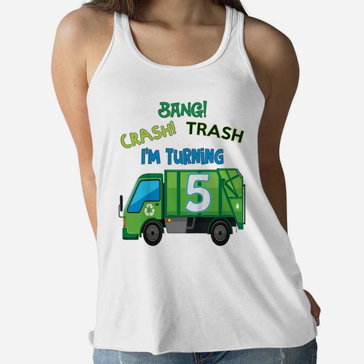 Kids Bang Crash Trash I'm Turning 5 Years Garbage Truck Birthday Women Flowy Tank