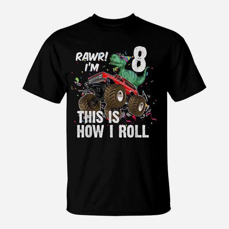 8 Years Dinosaur Riding Monster Truck This Is How I Roll T-Shirt
