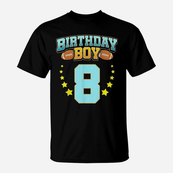 8th Birthday For Boys Football 8 Years Old Kids Gift T-Shirt