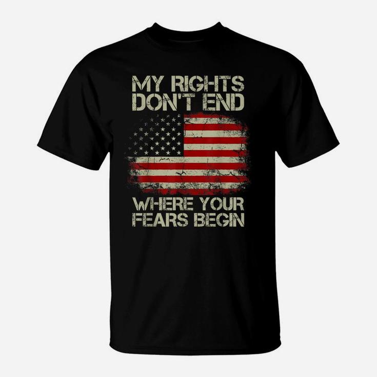 American Flag My Rights Don't End Where Your Fears Begin T-Shirt