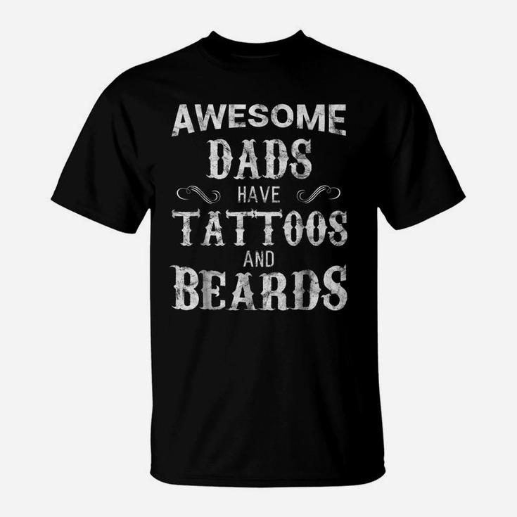 Awesome Dads Have Tattoos And Beards T Shirt Fathers Day T-Shirt
