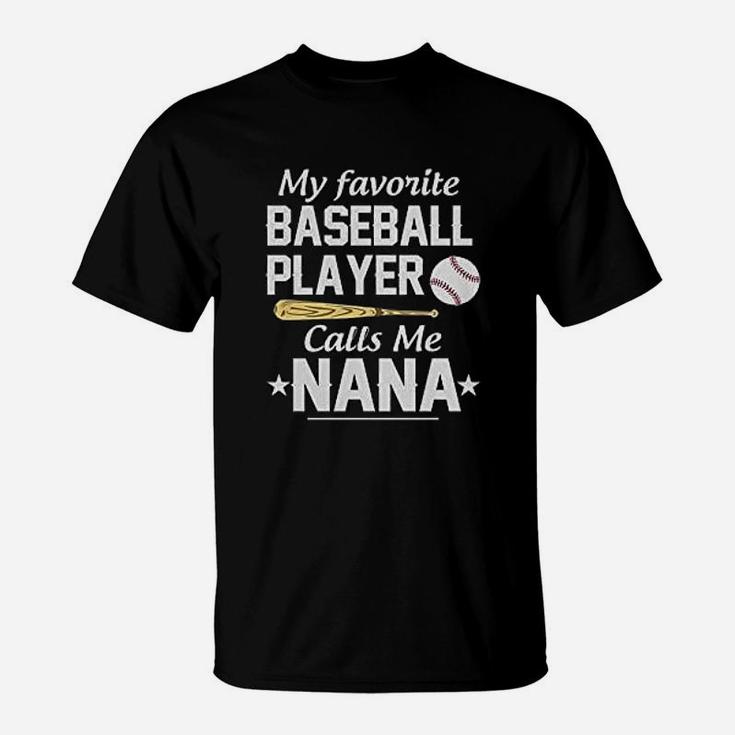 Awesome My Favorite Baseball Player Calls Me Nana T-Shirt