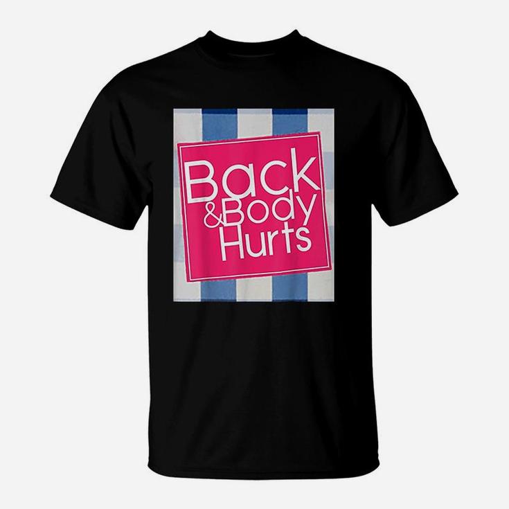 Back And Body Hurts Funny Quote Yoga Gym Workout T-Shirt