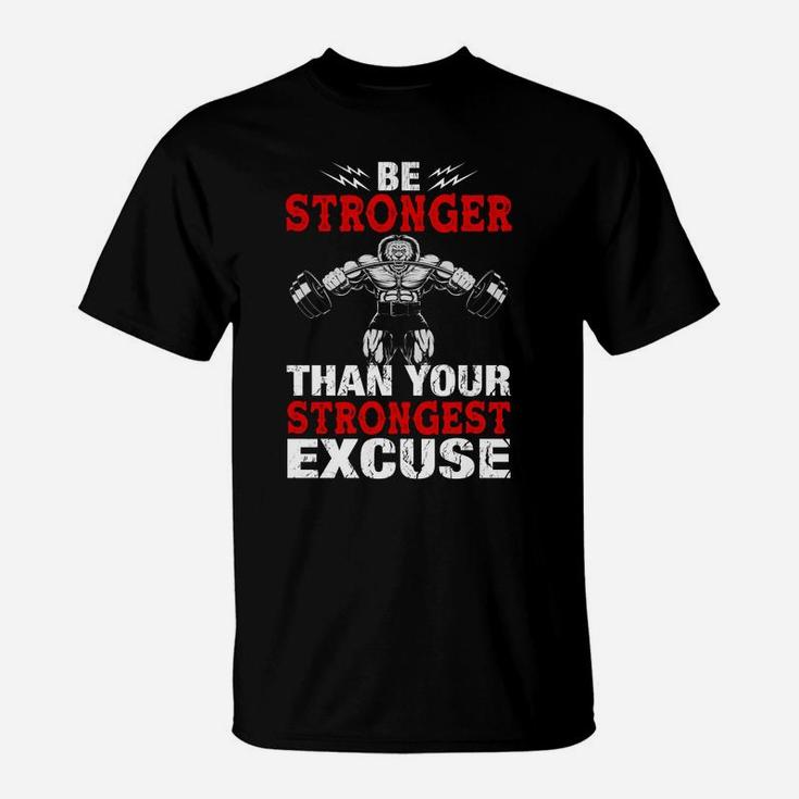 Be Stronger Than Your Strongest Excuse Dumbbell Fitness Training T-Shirt