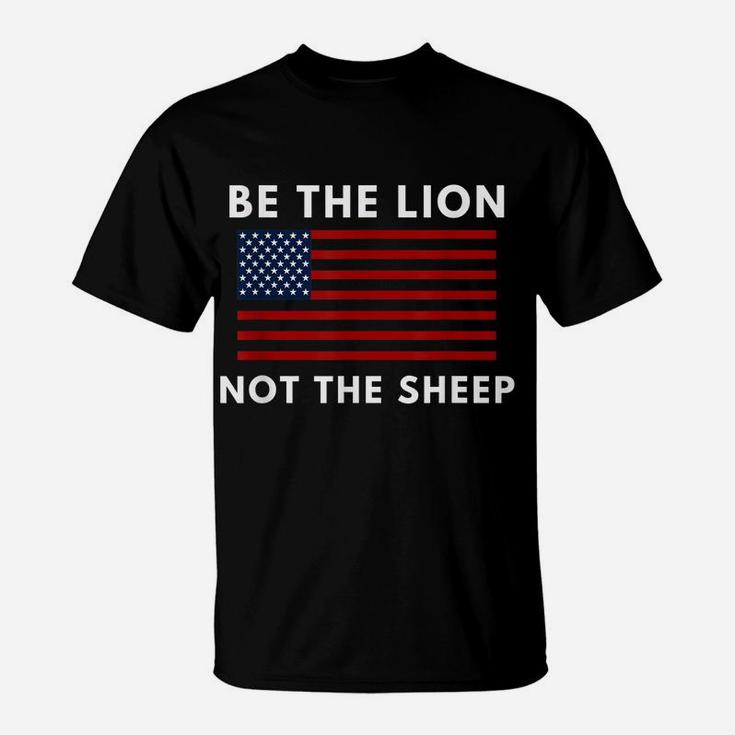 Be The Lion Not The Sheep American Flag Patriotic T-Shirt