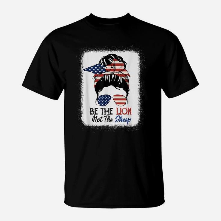 Be The Lion Not The Sheep American Flag Sunglasses Messy Bun T-Shirt