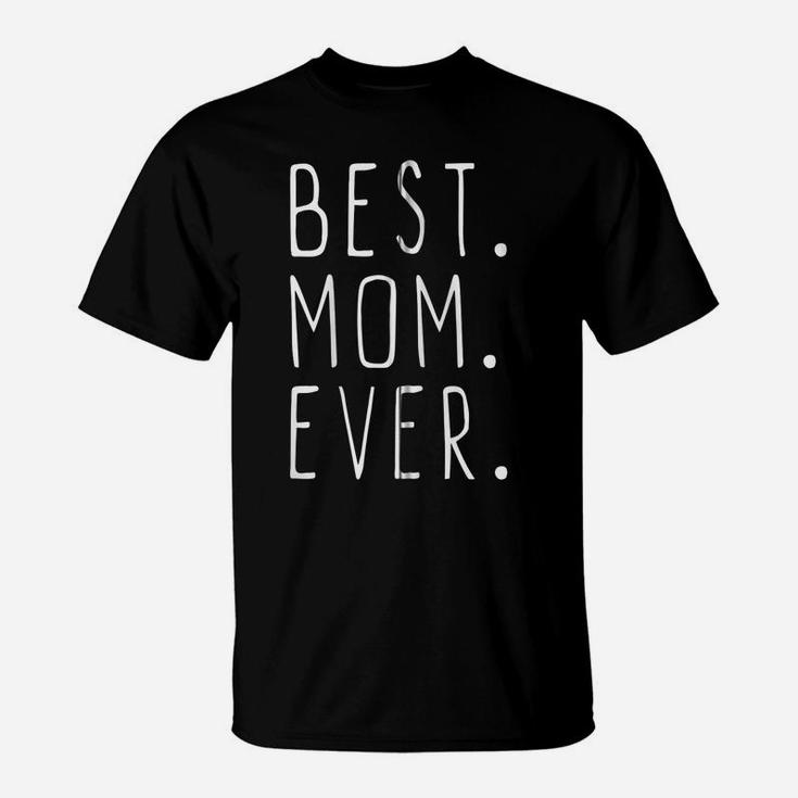 Best Mom Ever Funny Cool Gift Mother's Day Zip Hoodie T-Shirt