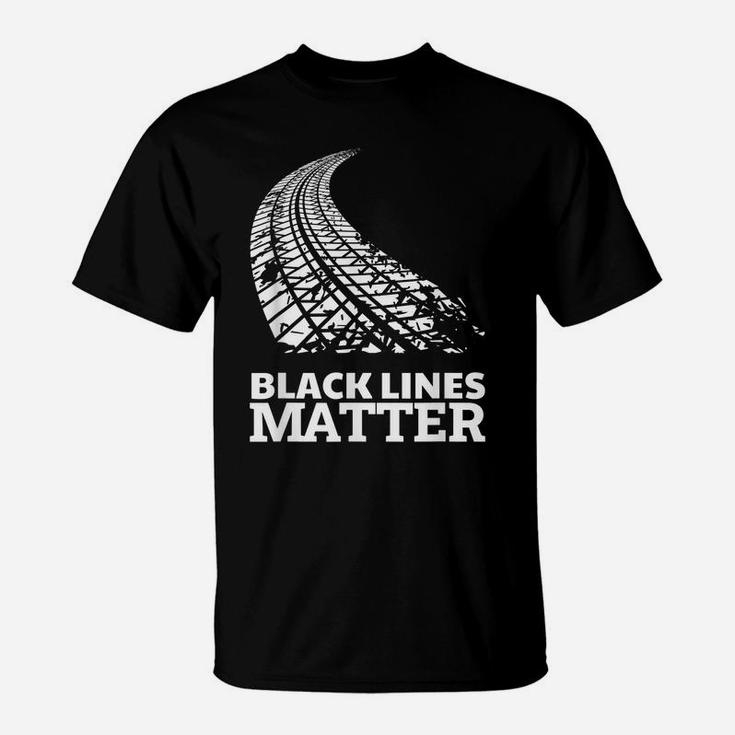 Black Lines Matter Funny Car Guy Burnout Gag Gift T-Shirt
