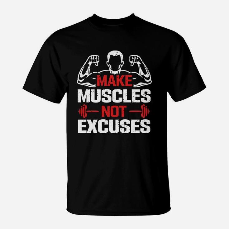 Bodybuilding Quote Make Muscles Not Excuses T-Shirt