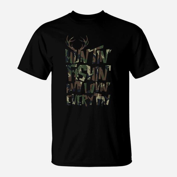 Camo Huntin Fishin Lovin Everyday Fish Deer Hunt Hunter Gift T-Shirt