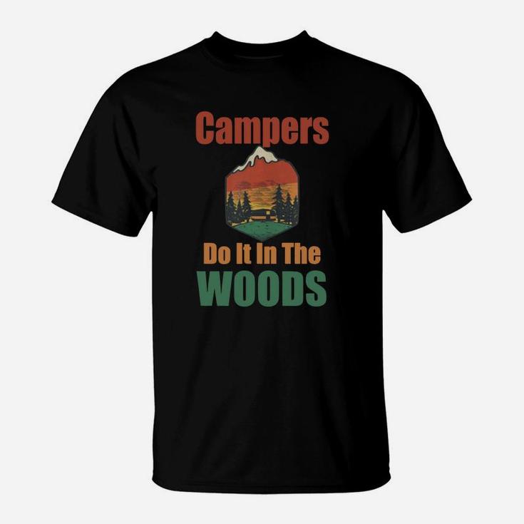 Campers Do It In The Woods Funny Camping T-shirt T-Shirt