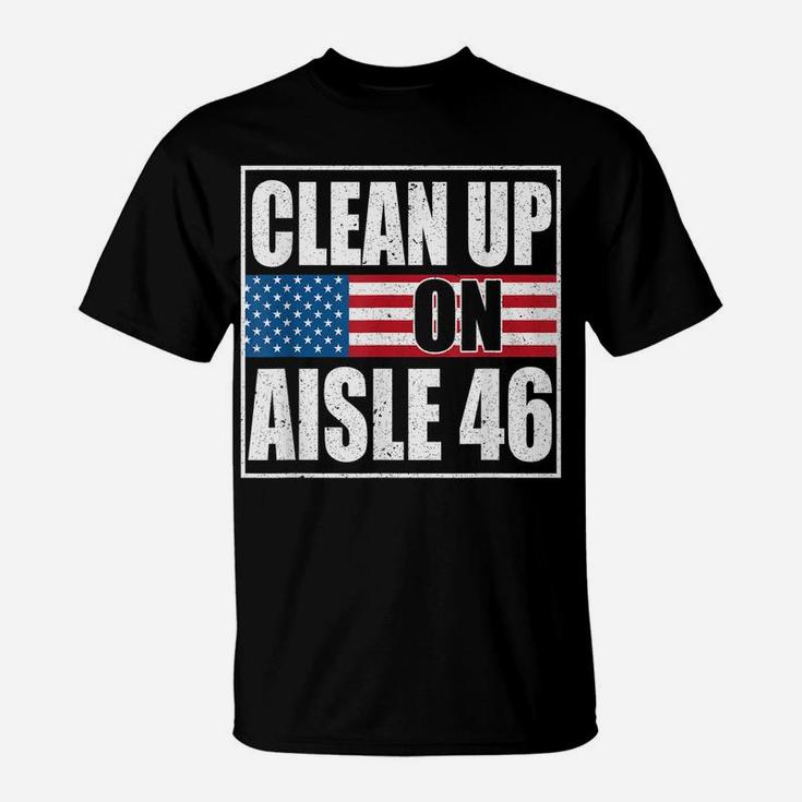 Clean Up On Aisle Fraudy Six Aisle 46 American Flag T-Shirt