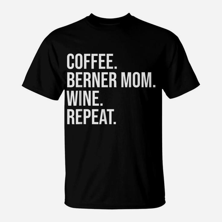Coffee Bernese Mountain Dog Mom Wine Repeat T-Shirt