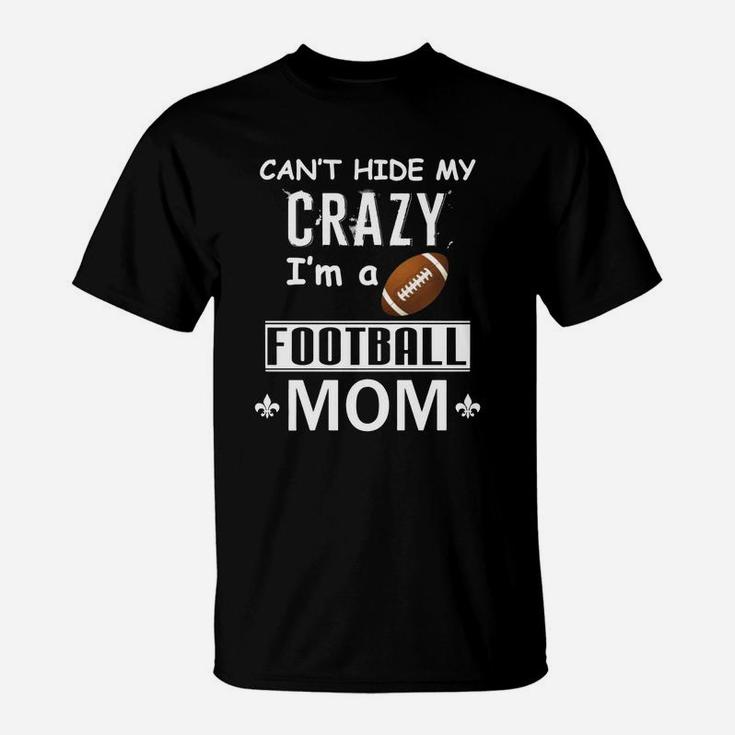 Crazy Football Mom T-shirt - Crazy Football Mom T-shirt - Crazy Football Mom T-shirt T-Shirt