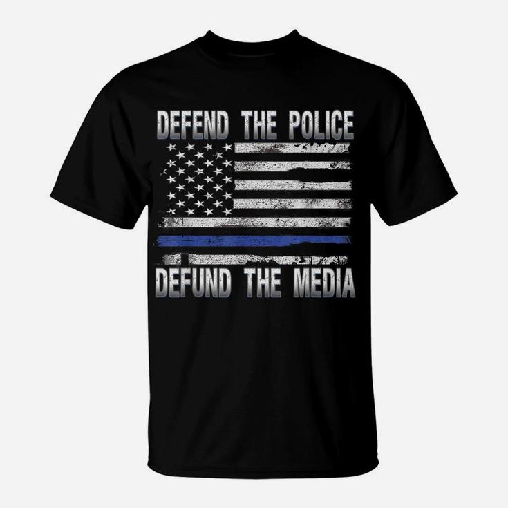 Defend Police Defund Media Support Thin Blue Line Us Flag T-Shirt