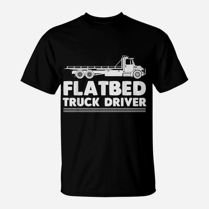 Flatbed Trucker Truck Driver Driving Over The Roads T-Shirt
