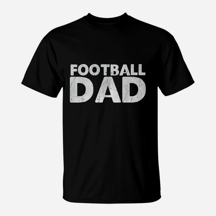 Football Dad For Men Birthday Day Gift For Dad T-Shirt