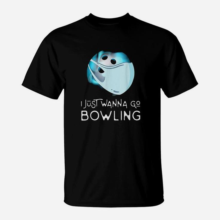 Funny Bowling Fan Player Gift I Just Wanna Go Bowling T-Shirt