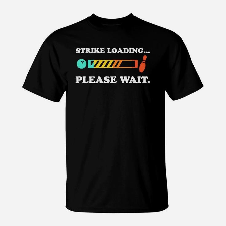 Funny Bowling Strike Loading Please Wait T-Shirt