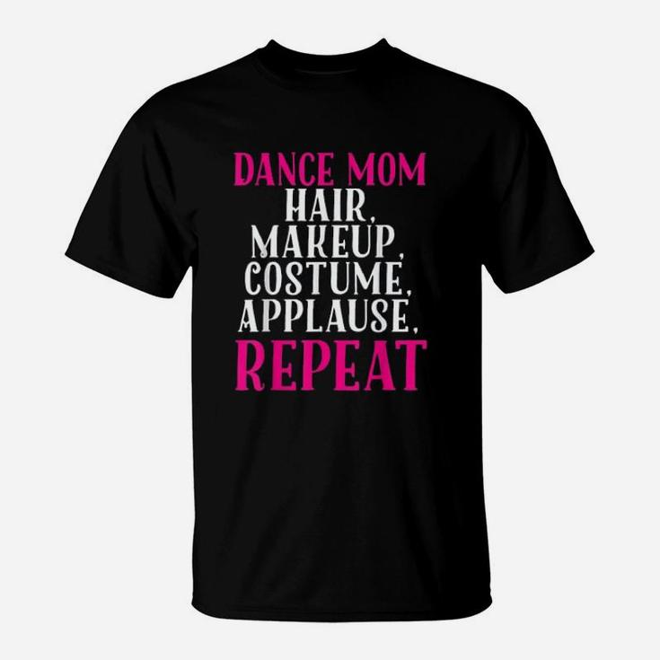 Funny Dance Mom Hair Make Up Repeat Mothers Day T-Shirt