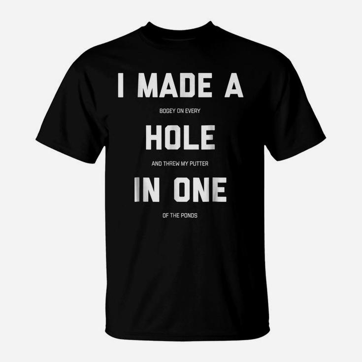 Funny Golf Shirts For Men Women - Hole In One Golf Gag Gifts T-Shirt