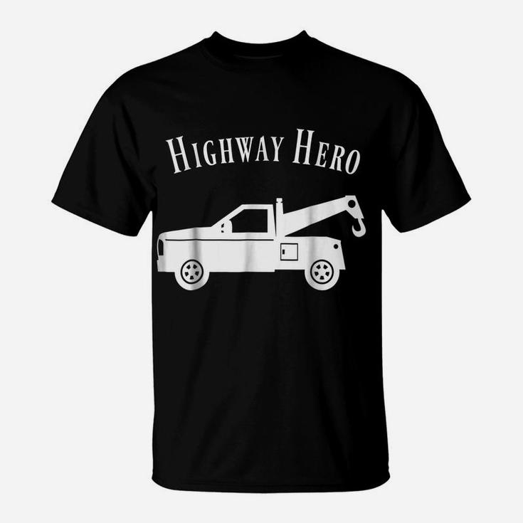 Funny Highway Tow Truck Driver Gift Shirt T-Shirt