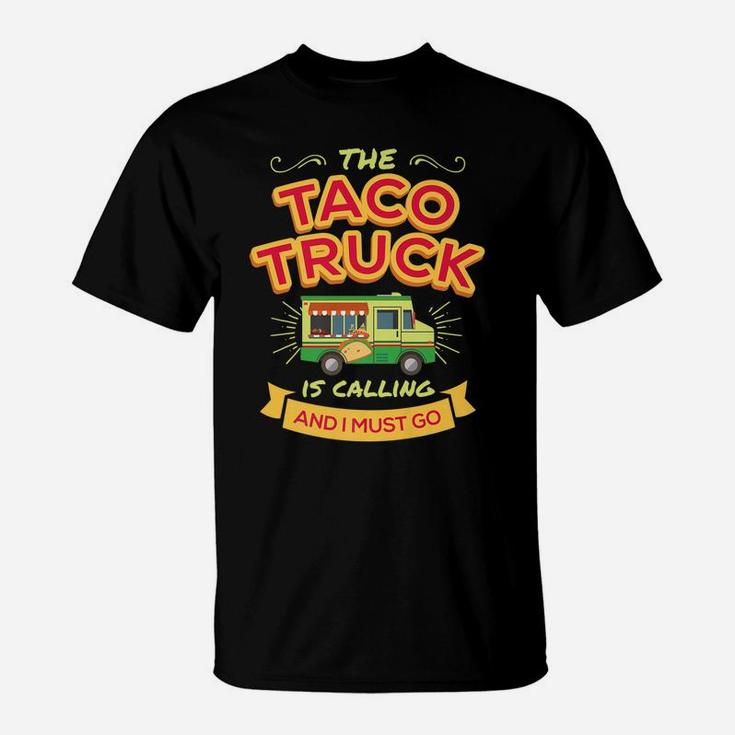 Funny Taco  For Men Women Taco Truck Is Calling T-Shirt