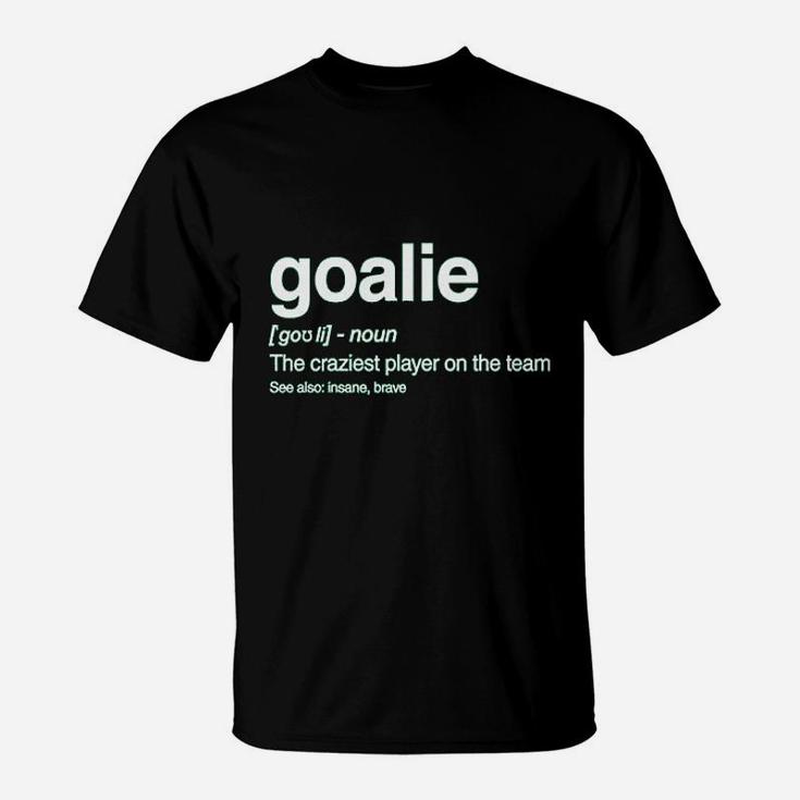 Goalie Definition Funny Loudest Player Soccer Goalkeeper Gift Idea T-Shirt