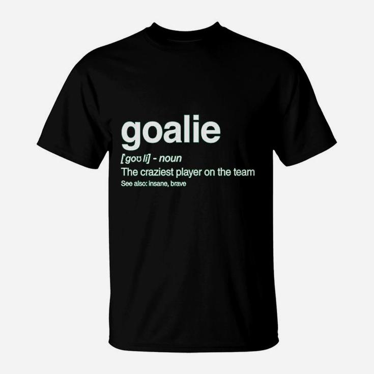 Goalie Definition Funny Loudest Player Soccer Goalkeeper Gift Idea T-Shirt