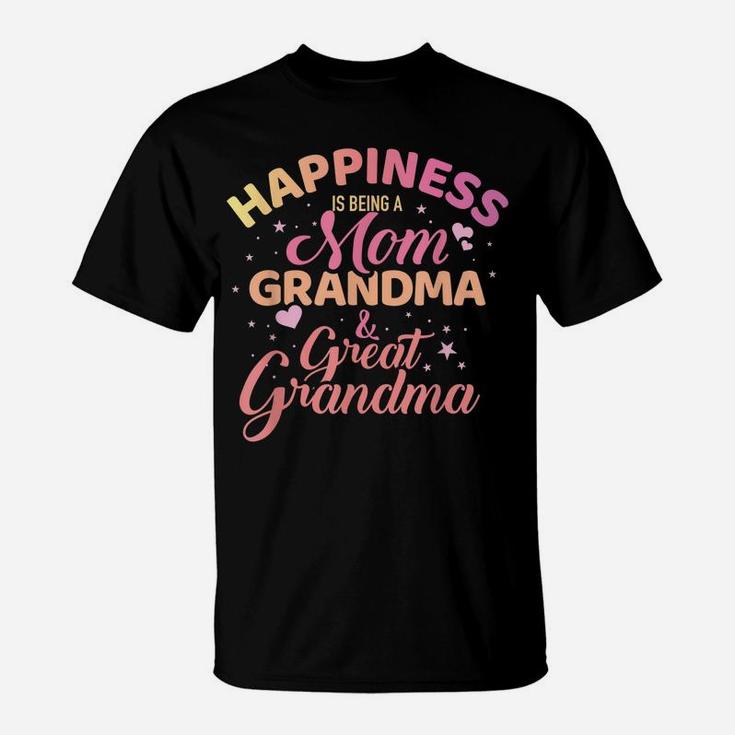 Happiness Is Being A Mom, Grandma And Great Grandma T-Shirt