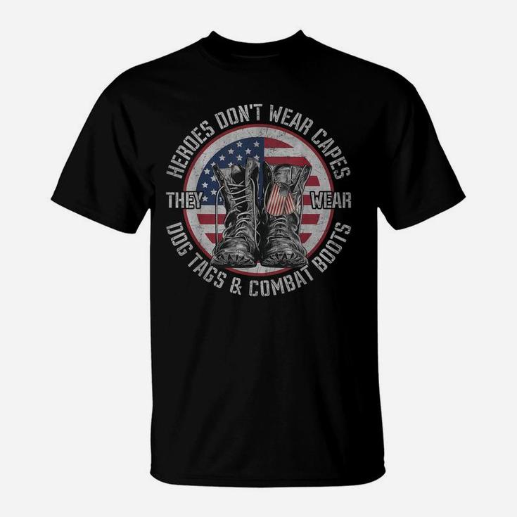 Heroes Don't Wear Capes, They Wear Dog Tags & Combat Boots T-Shirt