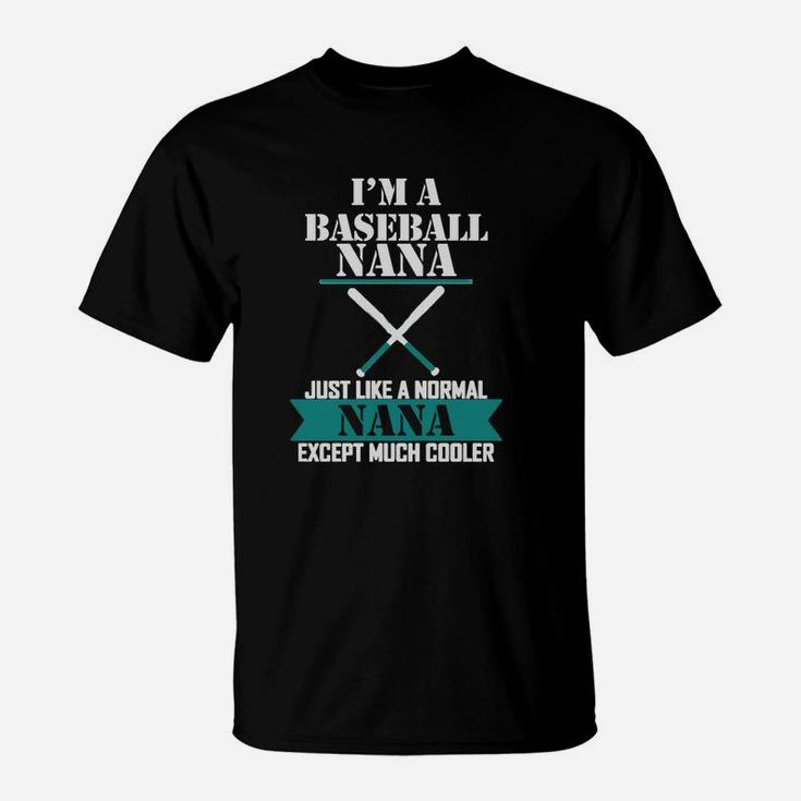 I Am A Baseball Nana Just Like A Normal Nana T-Shirt