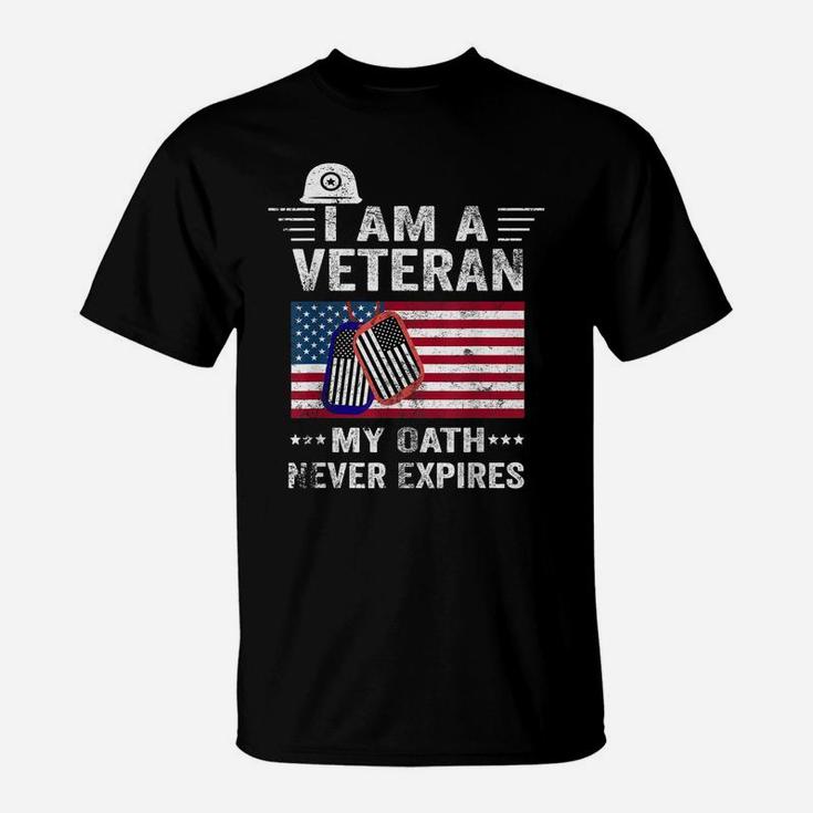 I Am A Veteran My Oath Never Expires-Patriotic Veterans Day T-Shirt