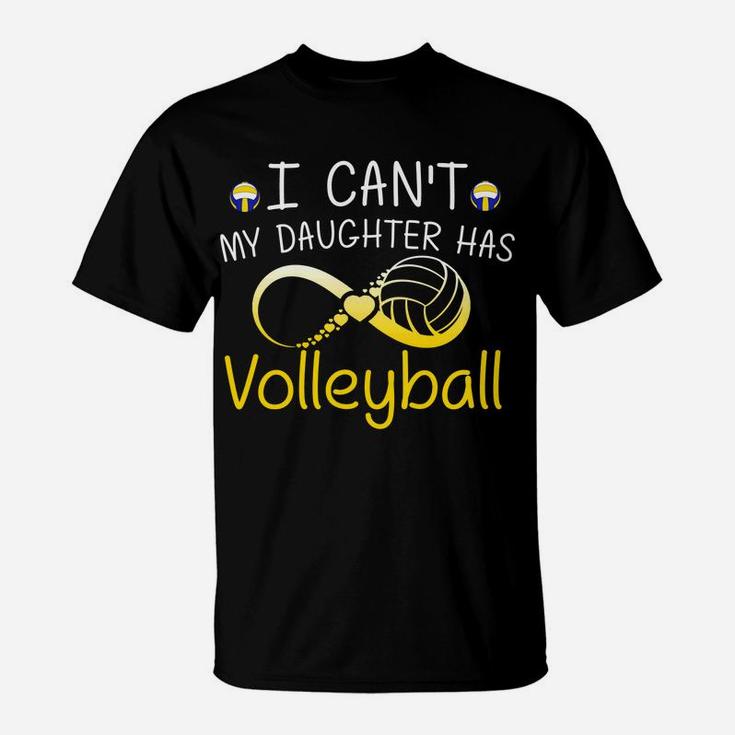 I Cant My Daughter Has Volleyball Mom Mother Gifts T-Shirt