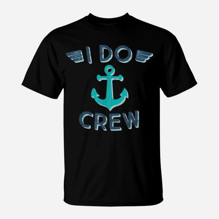 I Do Crew Nautical Bachelorette Party Anchor Bridesmaid Gift T-Shirt