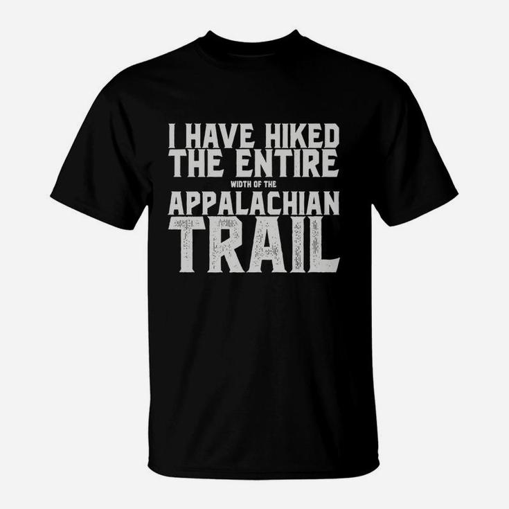I Have Hiked The Entire Width Of The Appalachian Trail T-Shirt