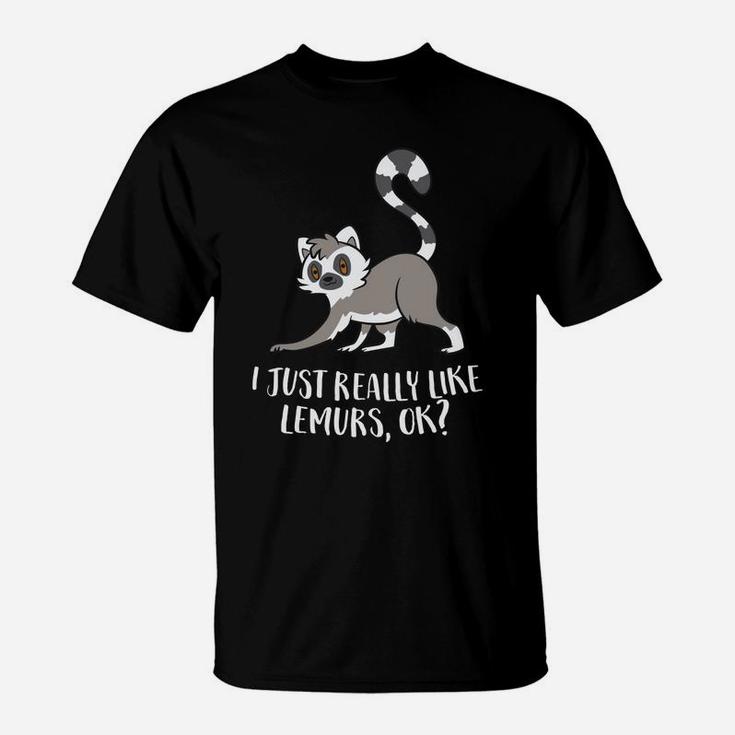 I Just Really Like Lemurs Ok Funny Lemur Lover Gift T-Shirt