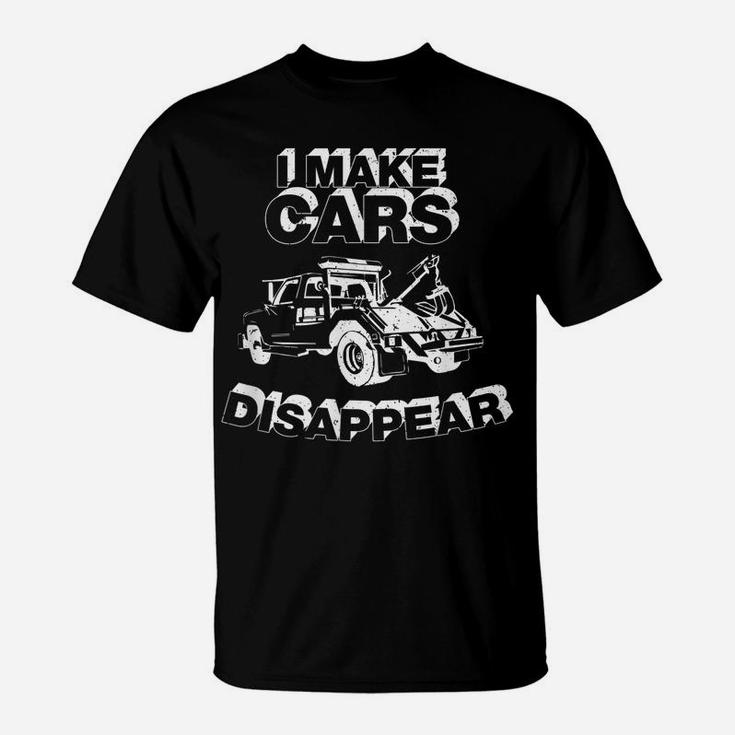 I Make Cars Disappear Tow Truck Driver Shirt T-Shirt