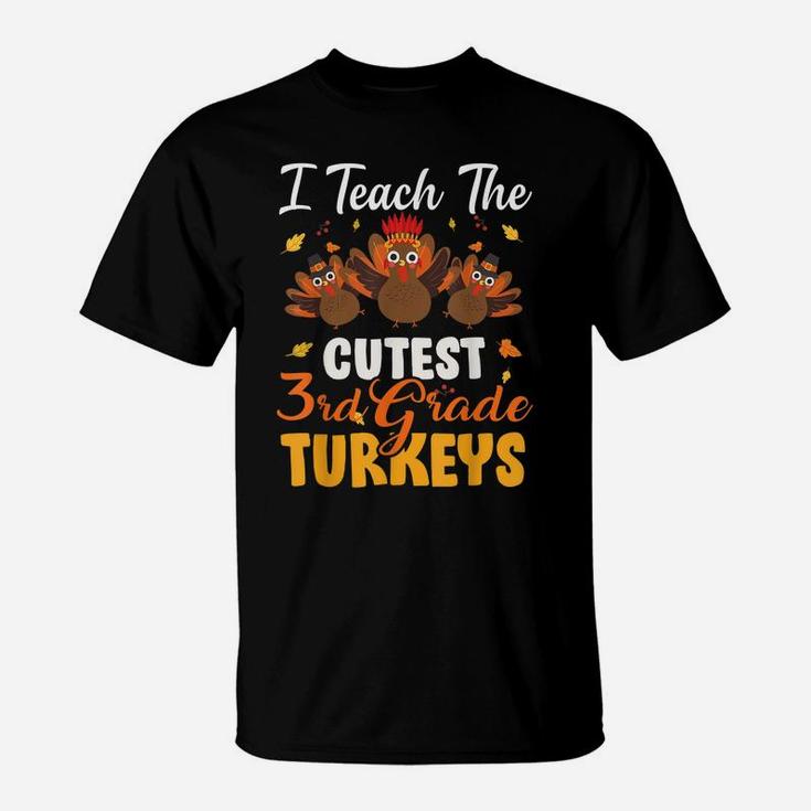 I Teach Cutest 3Rd Grade Turkeys Funny Thanksgiving Teacher T-Shirt