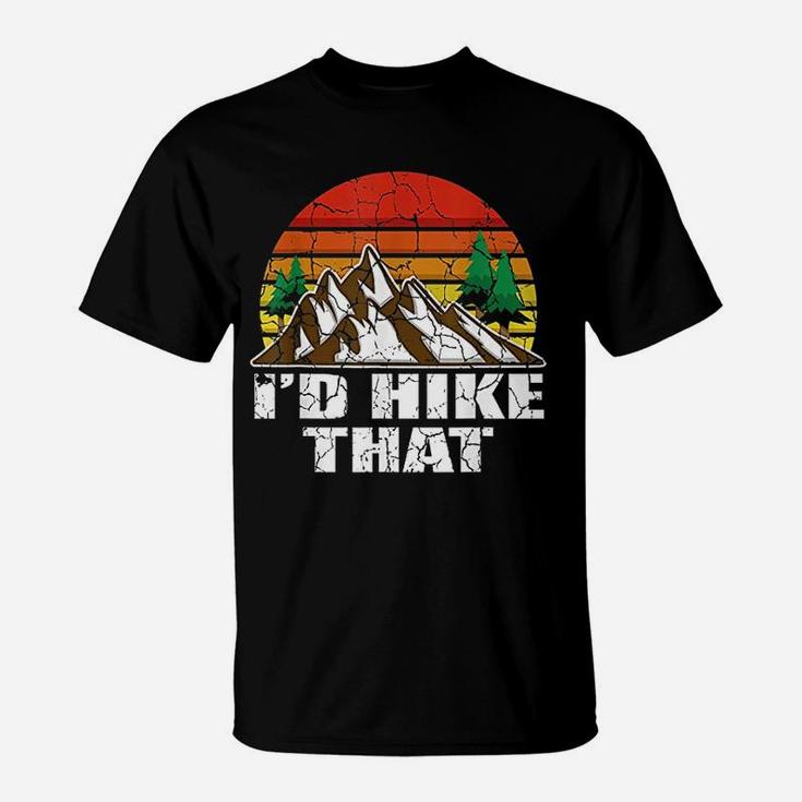 I Would Hike That Hiker And Nature Lover T-Shirt
