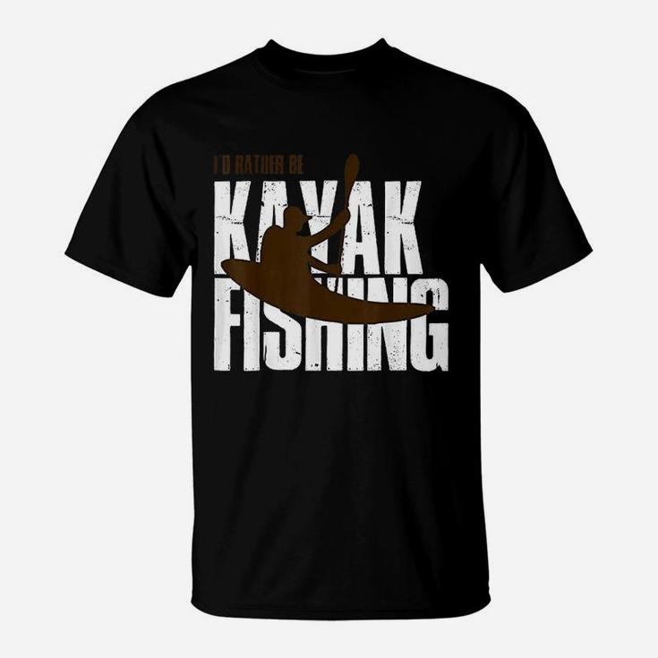 Id Rather Be Kayak Fishing Cute Love To Kayak Gift T-Shirt