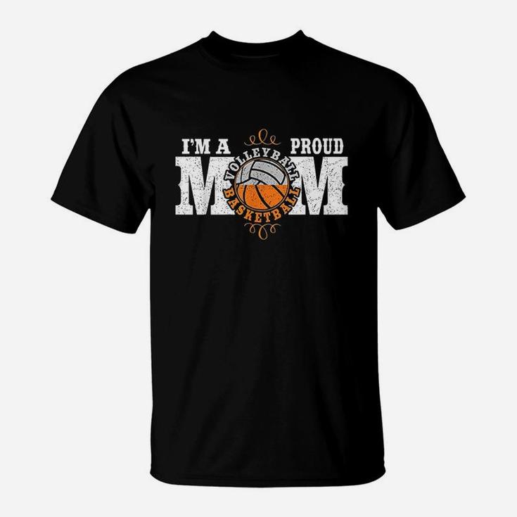 Im A Proud Basketball Volleyball Mom Combined Sports T-Shirt