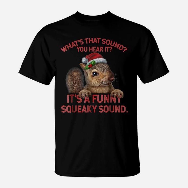It's A Funny Squeaky Sound Tshirt Christmas Squirrel T-Shirt
