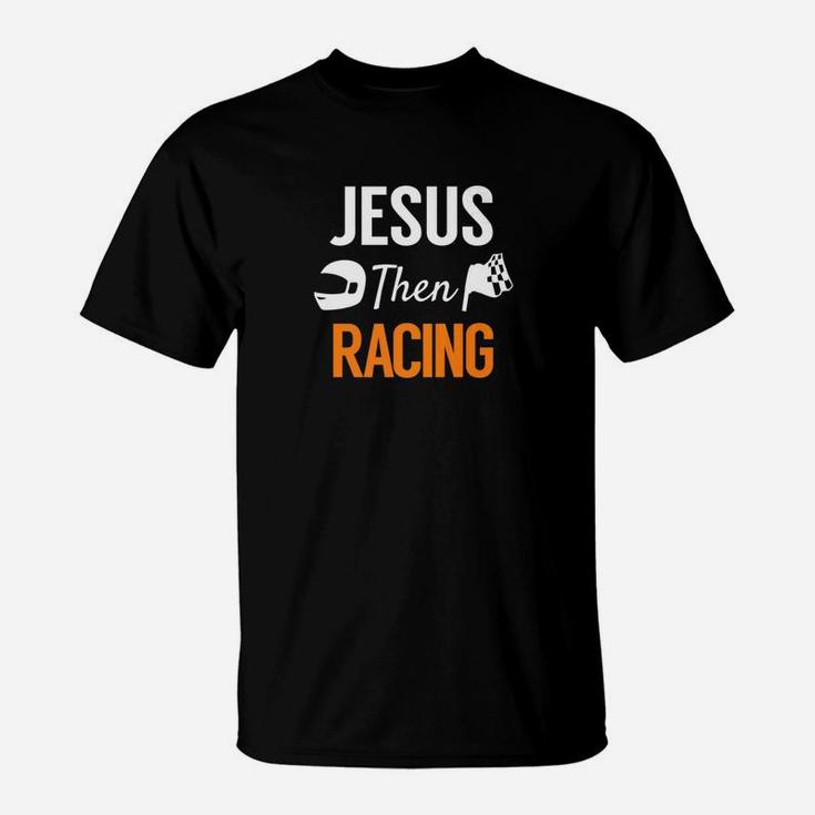 Jesus Then Racing Fun Race Christian Racer T-Shirt