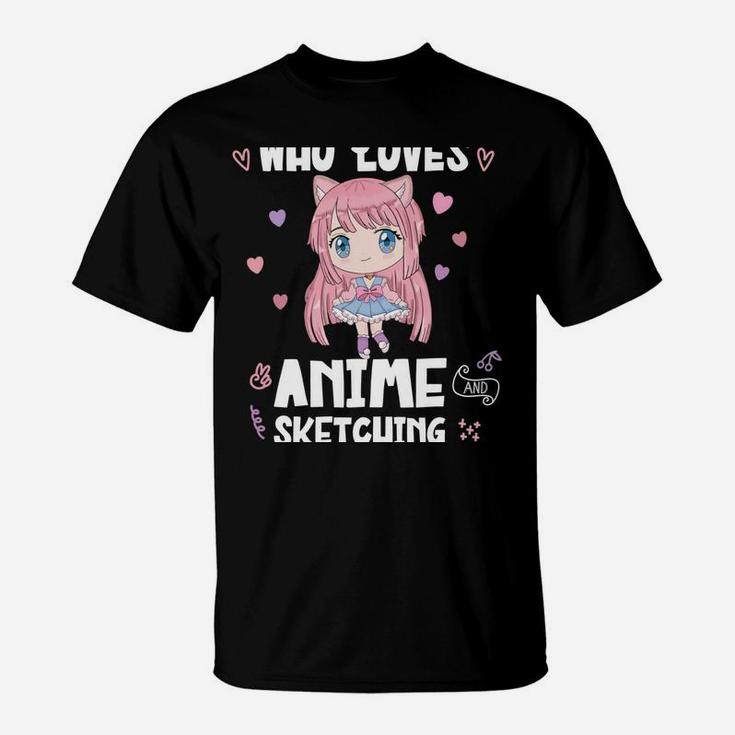 Just A Girl Who Loves Anime And Sketching Cute Kawaii Shirt T-Shirt